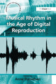 Book cover of: Musical Rhythm in the Age of Digital Reproduction. By: Anne Danielsen