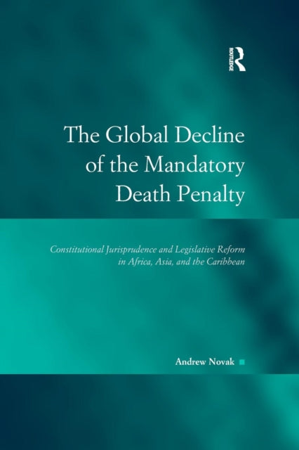 Book cover of: Global Decline of the Mandatory Death Penalty. By: Andrew Novak