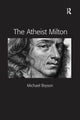 Book cover of: Atheist Milton. By: Michael E. Bryson