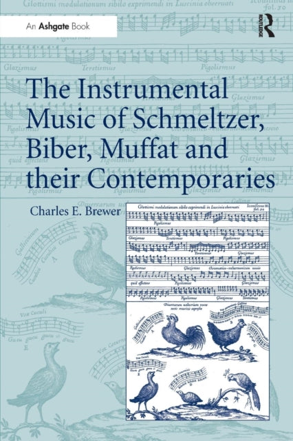 Book cover of: Instrumental Music of Schmeltzer, Biber, Muffat and their Contemporaries. By: Charles E. Brewer