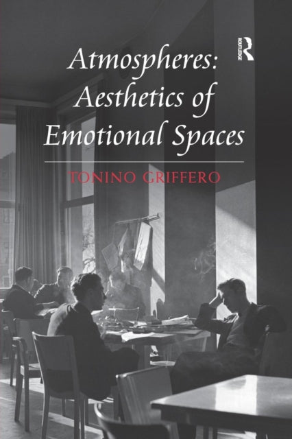 Book cover of: Atmospheres: Aesthetics of Emotional Spaces. By: Tonino Griffero