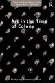 Book cover of: Art in the Time of Colony. By: Khadija von Zinnenburg Carroll