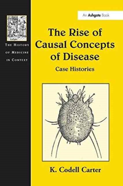 Book cover of: Rise of Causal Concepts of Disease. By: K. Codell Carter