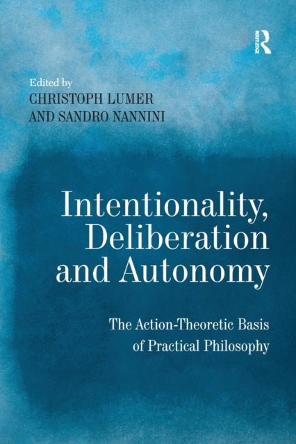 Book cover of: Intentionality, Deliberation and Autonomy. By: Sandro Nannini