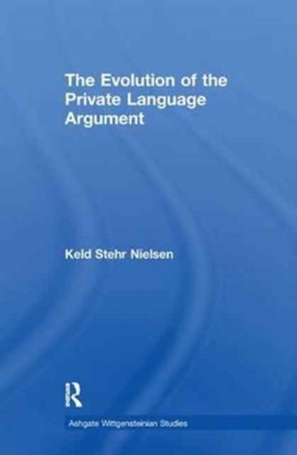 Book cover of: Evolution of the Private Language Argument. By: Keld Stehr Nielsen