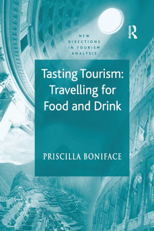 Tasting Tourism: Travelling for Food and Drink