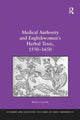 Book cover of: Medical Authority and Englishwomen's Herbal Texts, 1550–1650. By: Rebecca Laroche