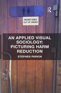 An Applied Visual Sociology: Picturing Harm Reduction