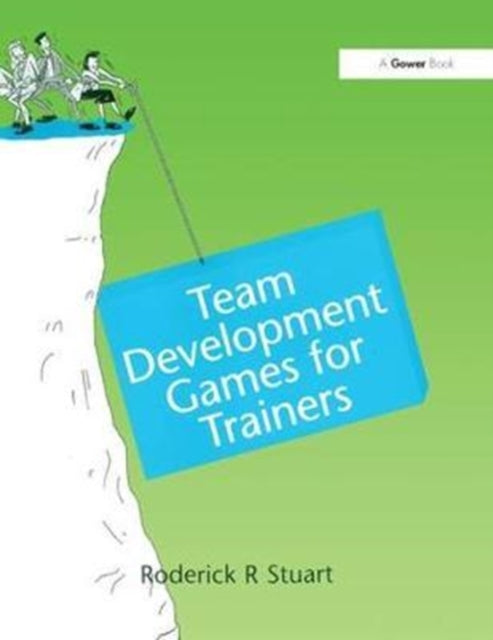 Book cover of: Team Development Games for Trainers. By: Roderick R. Stuart