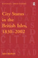 Book cover of: City Status in the British Isles, 1830–2002. By: John Beckett