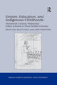 Book cover of: Empire, Education, and Indigenous Childhoods. By: Helen May