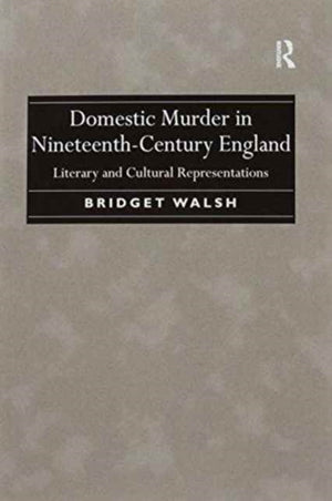 Domestic Murder in Nineteenth-Century England