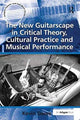 Book cover of: New Guitarscape in Critical Theory, Cultural Practice and Musical Performance. By: Kevin Dawe