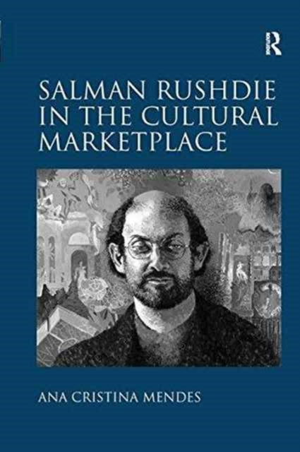 Book cover of: Salman Rushdie in the Cultural Marketplace. By: Ana Cristina Mendes
