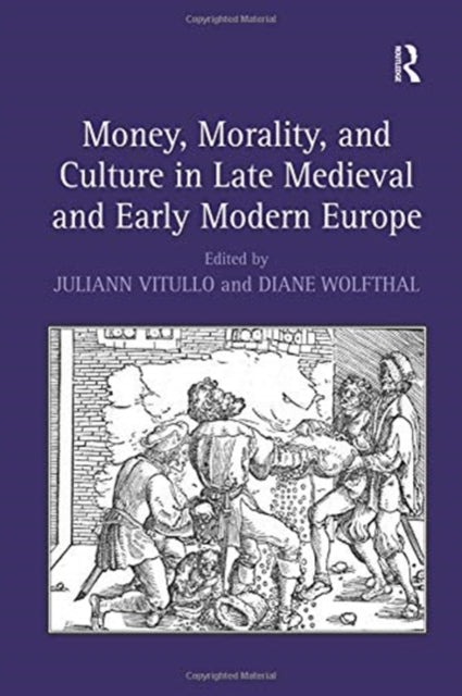 Book cover of: Money, Morality, and Culture in Late Medieval and Early Modern Europe. By: Diane Wolfthal
