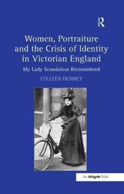 Book cover of: Women, Portraiture and the Crisis of Identity in Victorian England. By: Colleen Denney