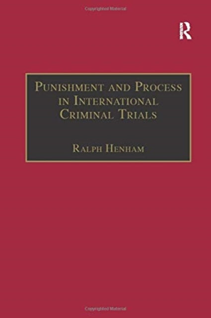 Book cover of: Punishment and Process in International Criminal Trials. By: Ralph Henham