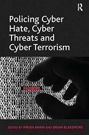 Policing Cyber Hate, Cyber Threats and Cyber Terrorism