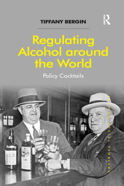 Book cover of: Regulating Alcohol around the World. By: Tiffany Bergin