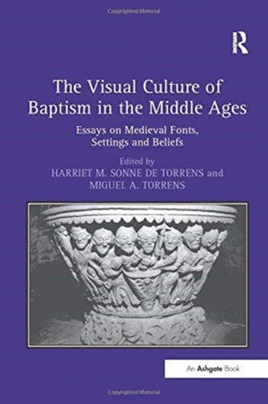 The Visual Culture of Baptism in the Middle Ages