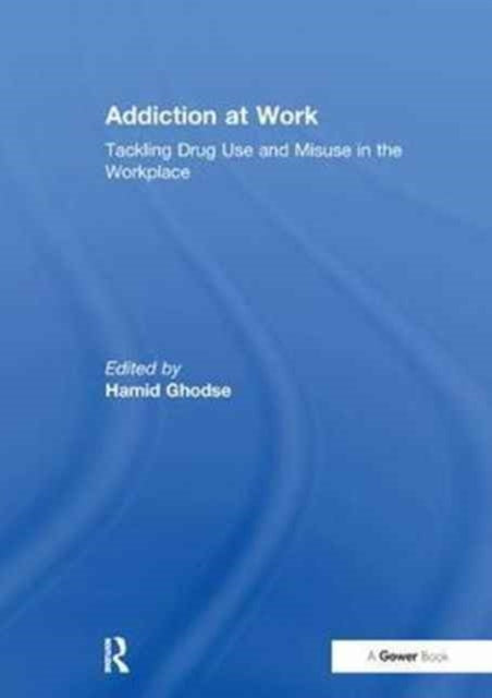 Book cover of: Addiction at Work. By: Hamid Ghodse