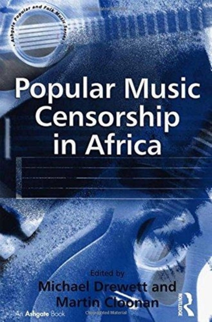 Book cover of: Popular Music Censorship in Africa. By: Martin Cloonan