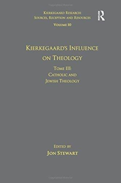 Book cover of: Volume 10, Tome III: Kierkegaard's Influence on Theology. By: Jon Stewart