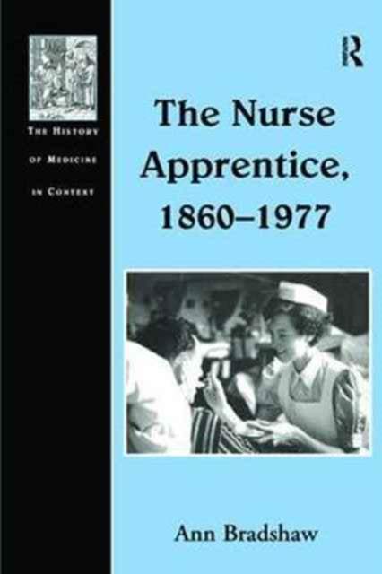 Book cover of: Nurse Apprentice, 1860–1977. By: Ann Bradshaw