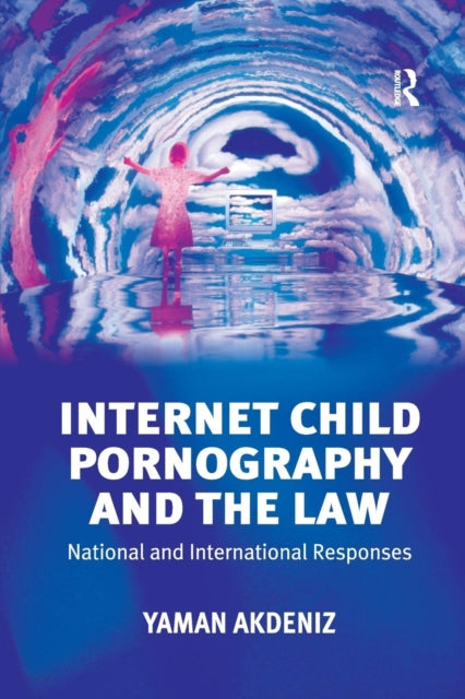 Book cover of: Internet Child Pornography and the Law. By: Yaman Akdeniz