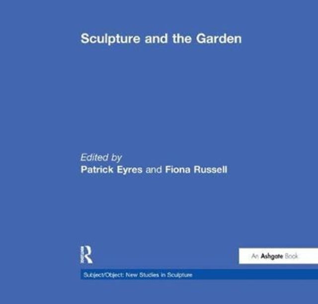 Book cover of: Sculpture and the Garden. By: Patrick Eyres