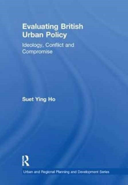 Book cover of: Evaluating British Urban Policy. By: Suet Ying Ho