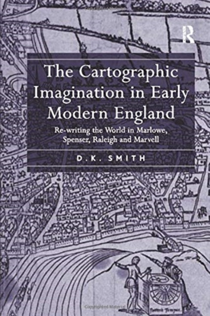 Book cover of: Cartographic Imagination in Early Modern England. By: D. K. Smith