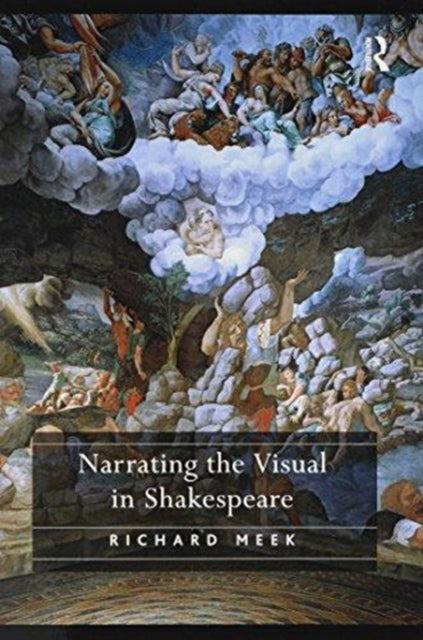 Book cover of: Narrating the Visual in Shakespeare. By: Richard Meek