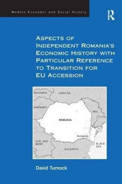 Book cover of: Aspects of Independent Romania's Economic History with Particular Reference to Transition for EU Accession. By: David Turnock