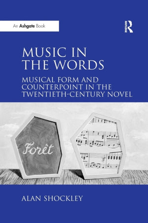 Music in the Words: Musical Form and Counterpoint in the Twentieth-Century Novel