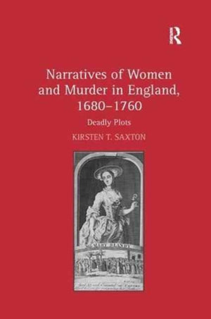 Narratives of Women and Murder in England, 1680–1760