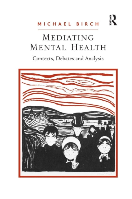 Book cover of: Mediating Mental Health. By: Michael Birch