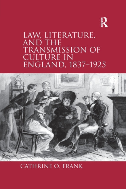 Book cover of: Law, Literature, and the Transmission of Culture in England, 1837–1925. By: Cathrine O. Frank