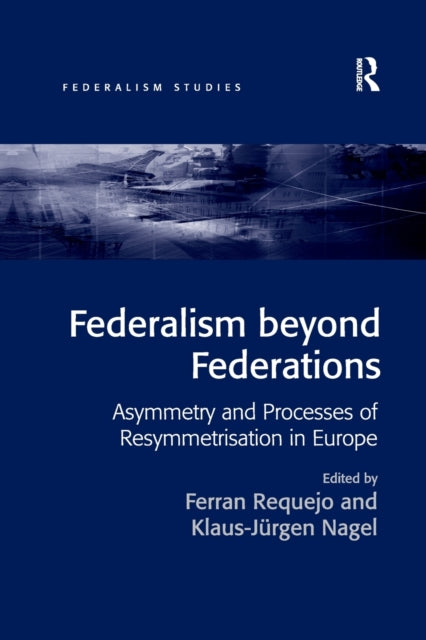 Book cover of: Federalism beyond Federations. By: Ferran Requejo