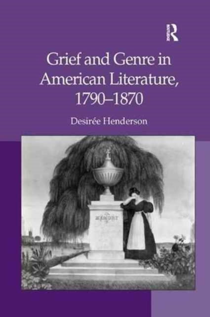Book cover of: Grief and Genre in American Literature, 1790-1870. By: Desirée Henderson