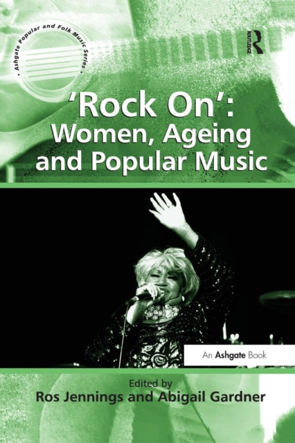 Book cover of: 'Rock On': Women, Ageing and Popular Music. By: Abigail Gardner