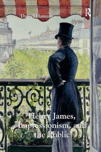 Book cover of: Henry James, Impressionism, and the Public. By: Daniel Hannah