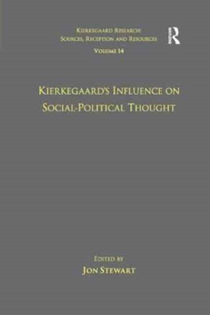Book cover of: Volume 14: Kierkegaard's Influence on Social-Political Thought. By: Jon Stewart