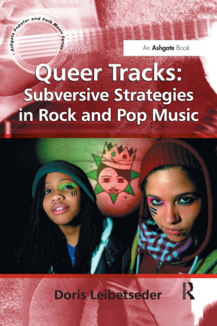 Book cover of: Queer Tracks: Subversive Strategies in Rock and Pop Music. By: Doris Leibetseder