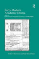 Book cover of: Early Modern Academic Drama. By: Paul D. Streufert