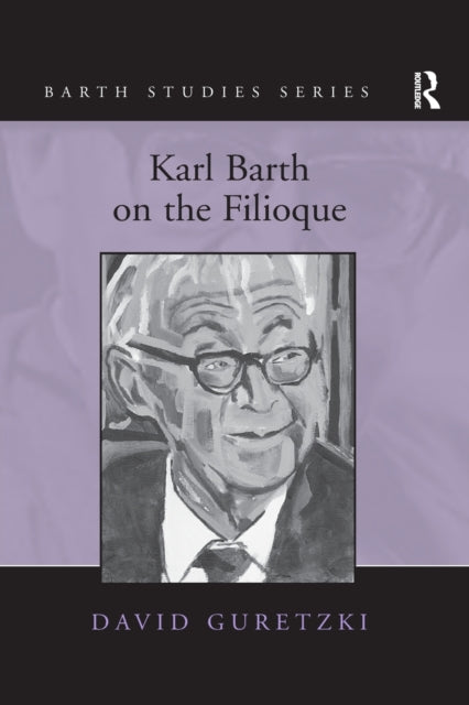 Book cover of: Karl Barth on the Filioque. By: David Guretzki