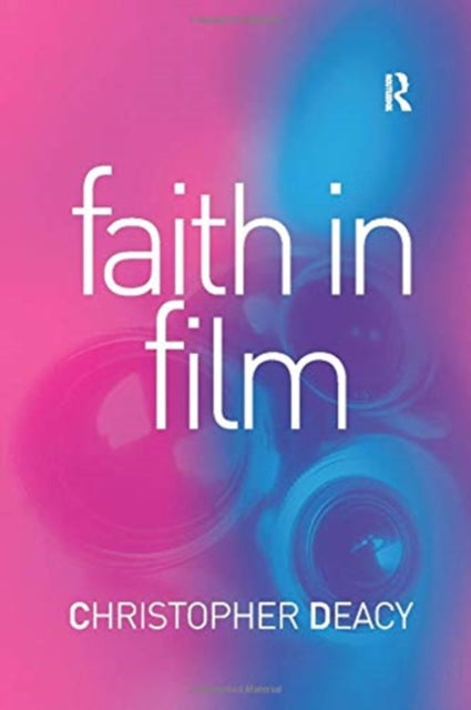 Book cover of: Faith in Film. By: Christopher Deacy