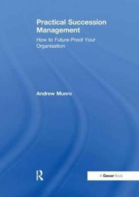 Book cover of: Practical Succession Management. By: Andrew Munro