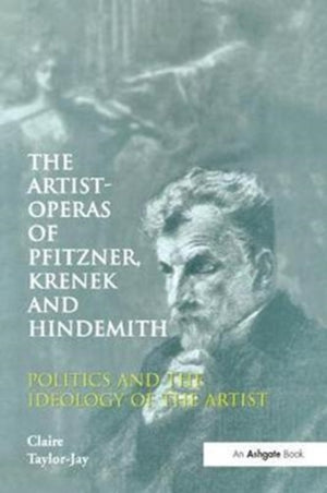 The Artist-Operas of Pfitzner, Krenek and Hindemith