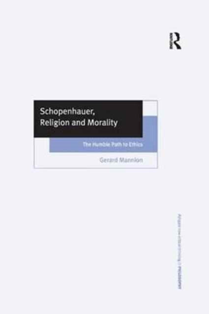 Book cover of: Schopenhauer, Religion and Morality. By: Gerard Mannion